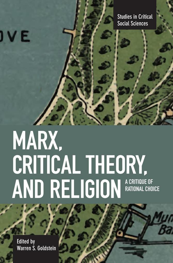 Marx Critical Theory and Religion: A Critique of Rational Choice