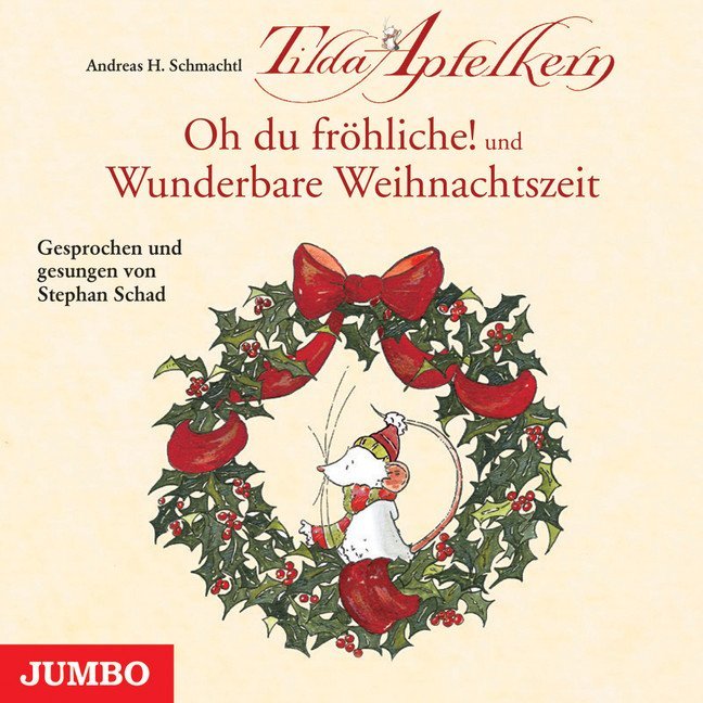 Tilda Apfelkern. Oh du fröhliche! und Wunderbare Weihnachtszeit - Andreas H. Schmachtl
