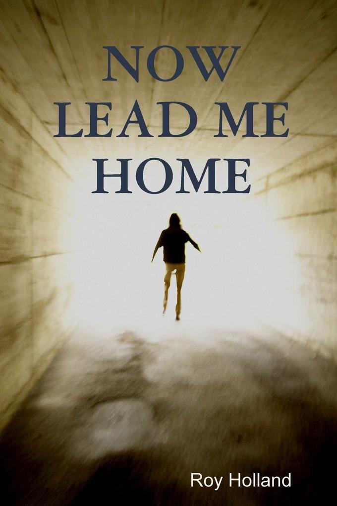 NOW LEAD ME HOME