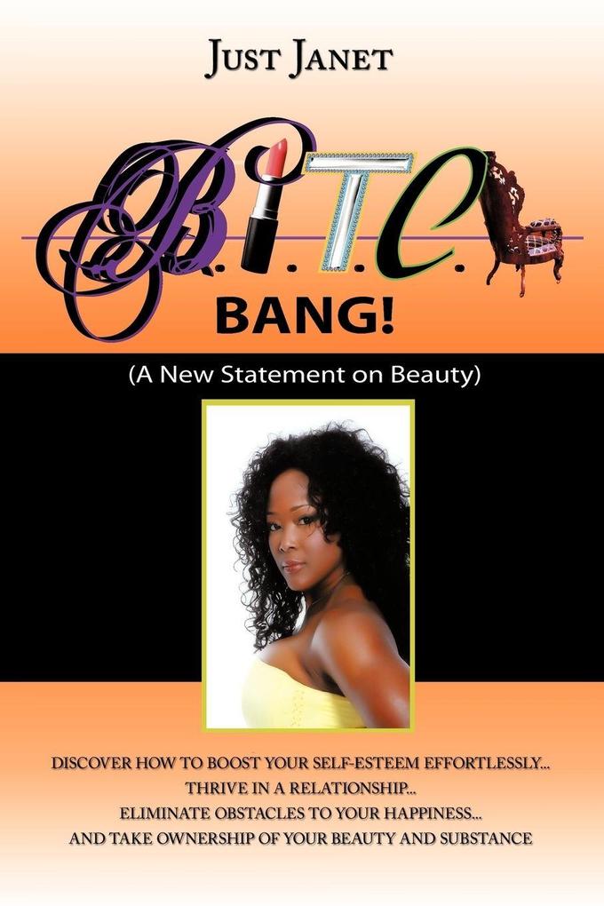 Bitch Bang! Beautiful Intuitive Talented Creative and Happy!
