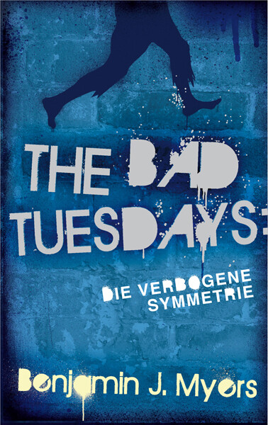 Image of The Bad Tuesdays - Die verbogene Symmetrie