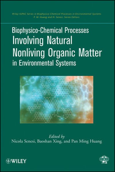 Biophysico-Chemical Processes Involving Natural Nonliving Organic Matter in Environmental Systems - Nicola Senesi/ Baoshan Xing/ Pan Ming Huang