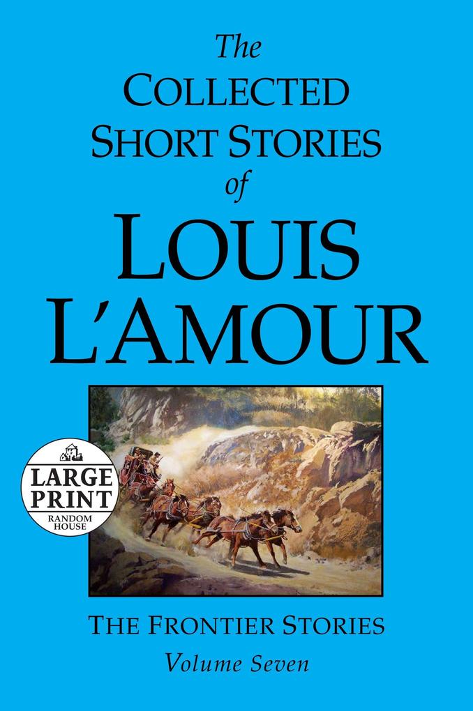 The Collected Short Stories of Louis l‘Amour: Volume 7