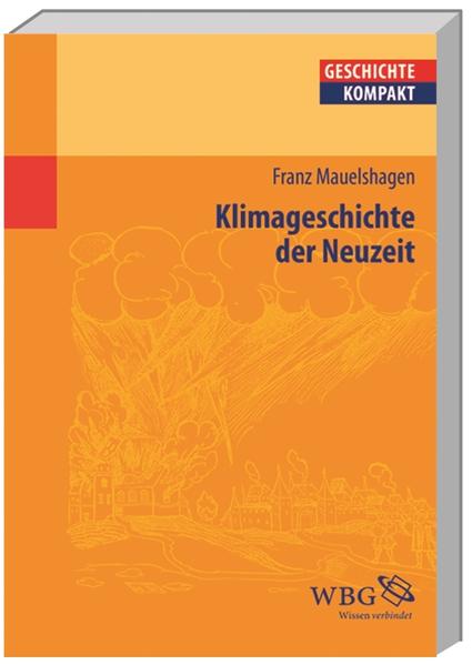 Klimageschichte der Neuzeit - Franz Mauelshagen