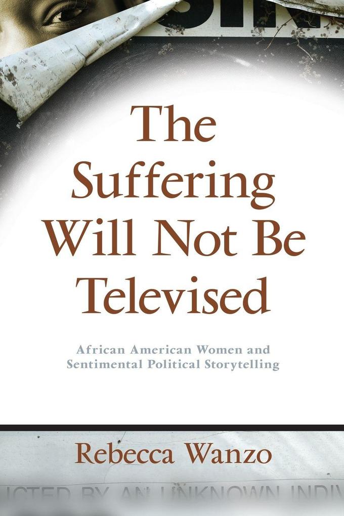 The Suffering Will Not Be Televised
