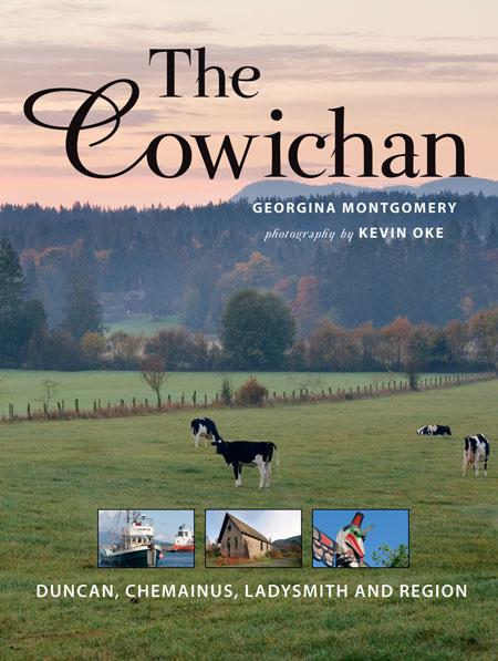 The Cowichan: Duncan Chemainus Ladysmith and Region - Georgina Montgomery