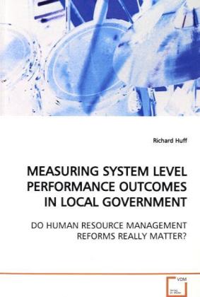 Measuring System Level Performance Outcomes In Local Government - Richard Huff