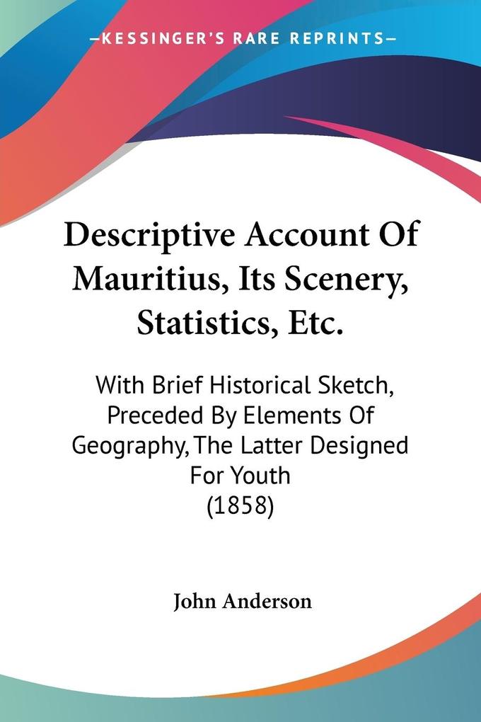 Descriptive Account Of Mauritius Its Scenery Statistics Etc.