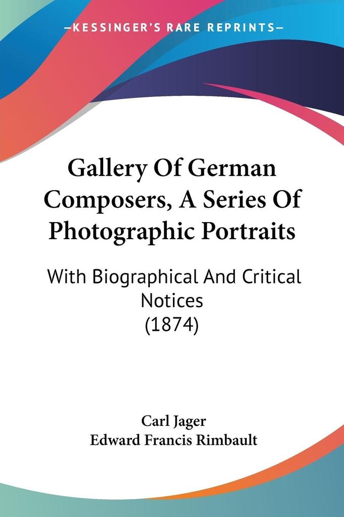 Gallery Of German Composers A Series Of Photographic Portraits