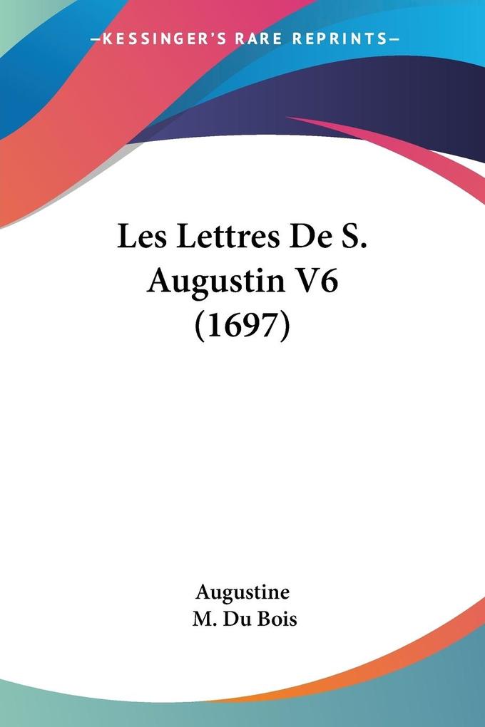 Les Lettres De S. Augustin V6 (1697)
