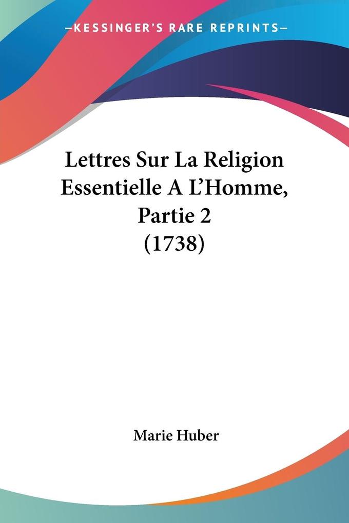 Lettres Sur La Religion Essentielle A L‘Homme Partie 2 (1738)