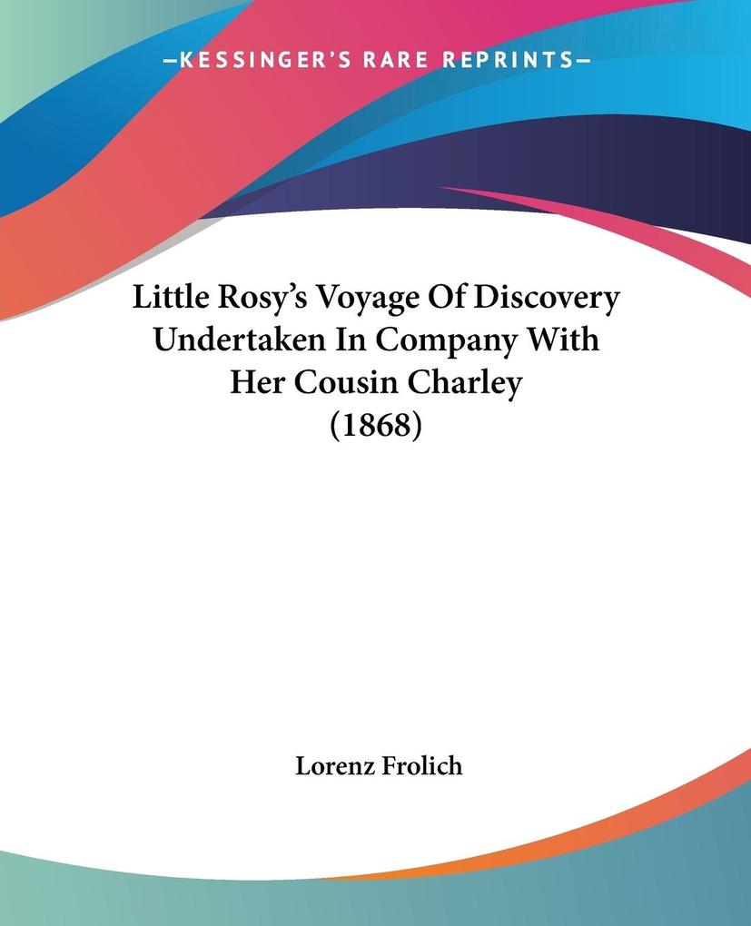 Little Rosy‘s Voyage Of Discovery Undertaken In Company With Her Cousin Charley (1868)