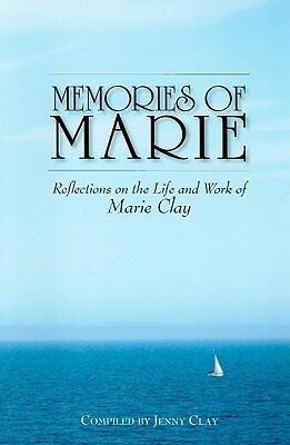 Memories of Marie Clay: Reflections on the Life and Work of Marie Clay