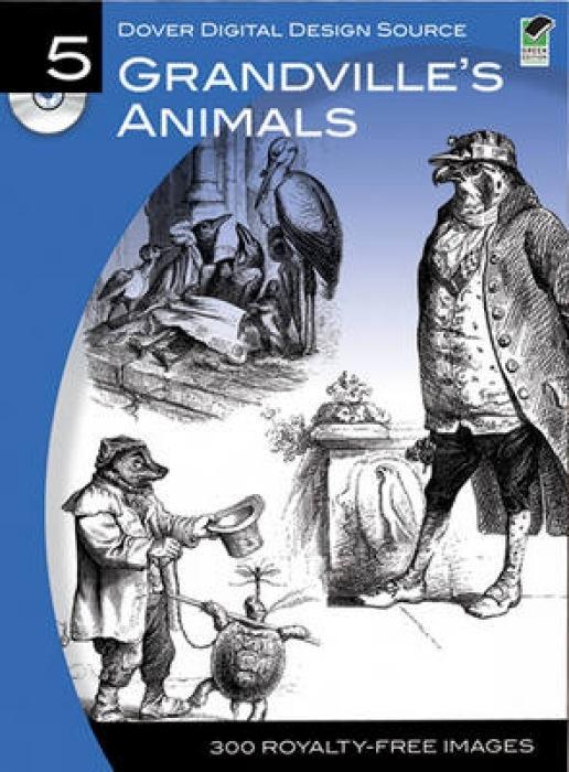 Dover Digital  Source #5: Grandville‘s Animals [With CDROM]