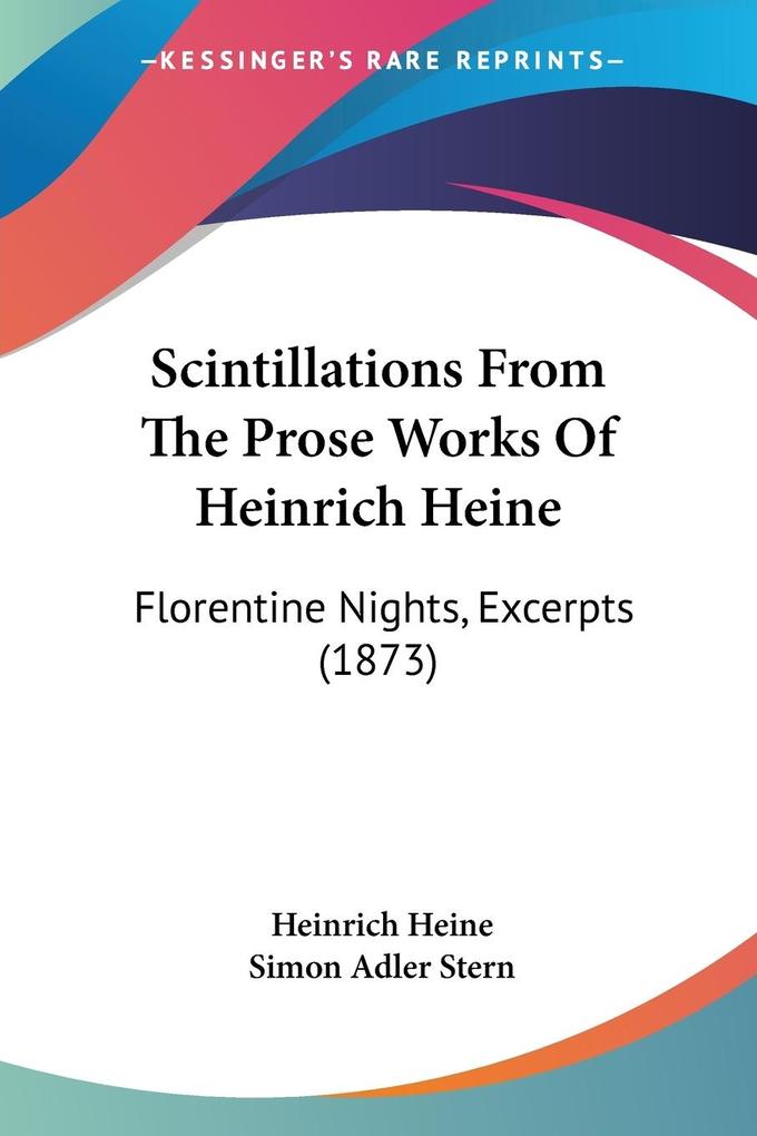 Scintillations From The Prose Works Of Heinrich Heine - Heinrich Heine