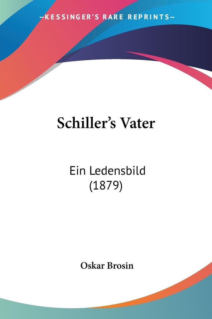Schiller's Vater - Oskar Brosin