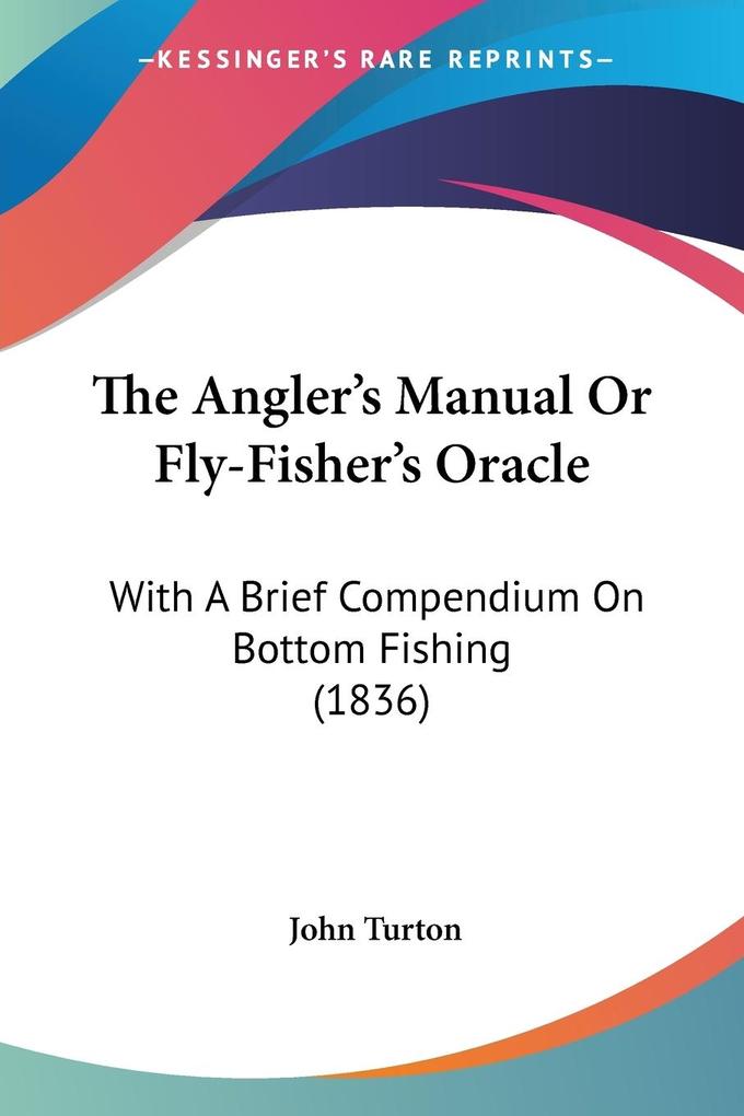 The Angler‘s Manual Or Fly-Fisher‘s Oracle