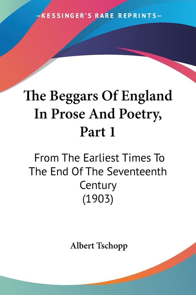 The Beggars Of England In Prose And Poetry Part 1