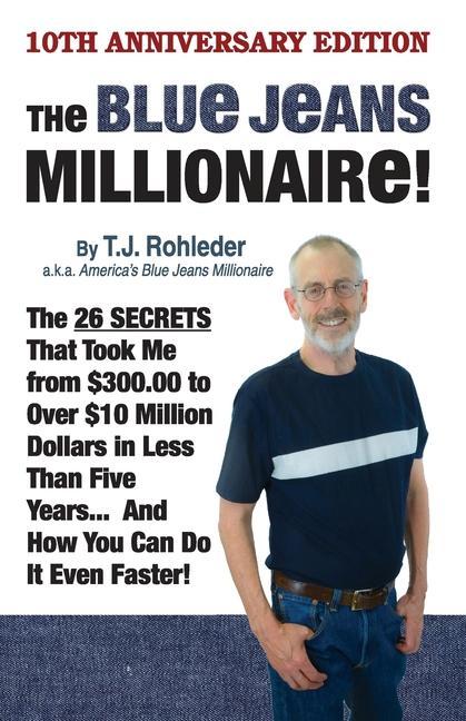 The Blue Jeans Millionaire! - T. J. Rohleder
