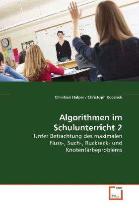 Algorithmen im Schulunterricht 2 - Christian Halper/ Christoph Kocsisek