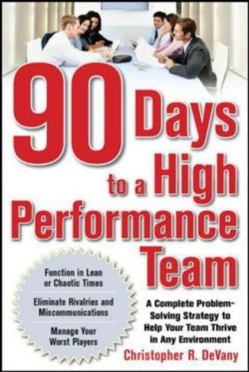 90 Days to a High-Performance Team: A Complete Problem-Solving Strategy to Help Your Team Thirve in Any Environment