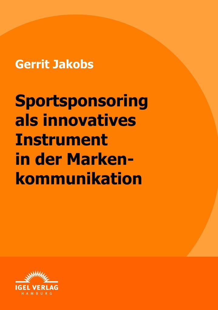 Sportsponsoring als innovatives Instrument in der Markenkommunikation