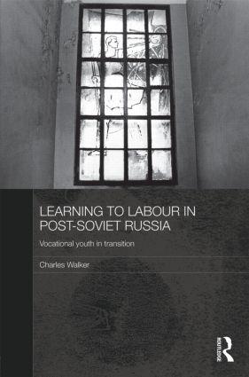Learning to Labour in Post-Soviet Russia - Charles Walker