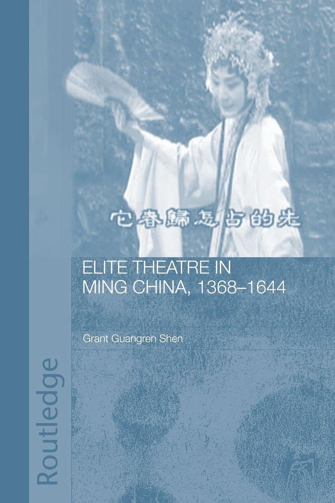 Elite Theatre in Ming China 1368-1644