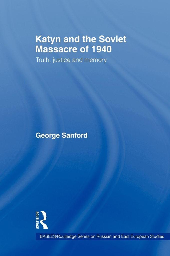 Katyn and the Soviet Massacre of 1940