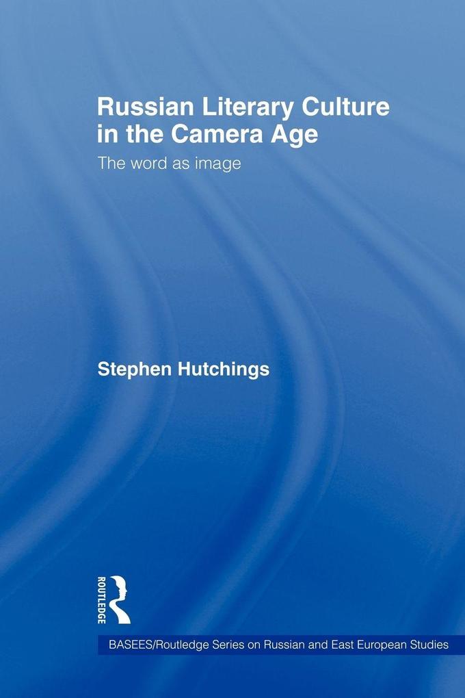 Russian Literary Culture in the Camera Age