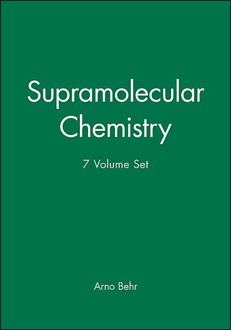 Supramolecular Chemistry 7 Volume Set - Arno Behr