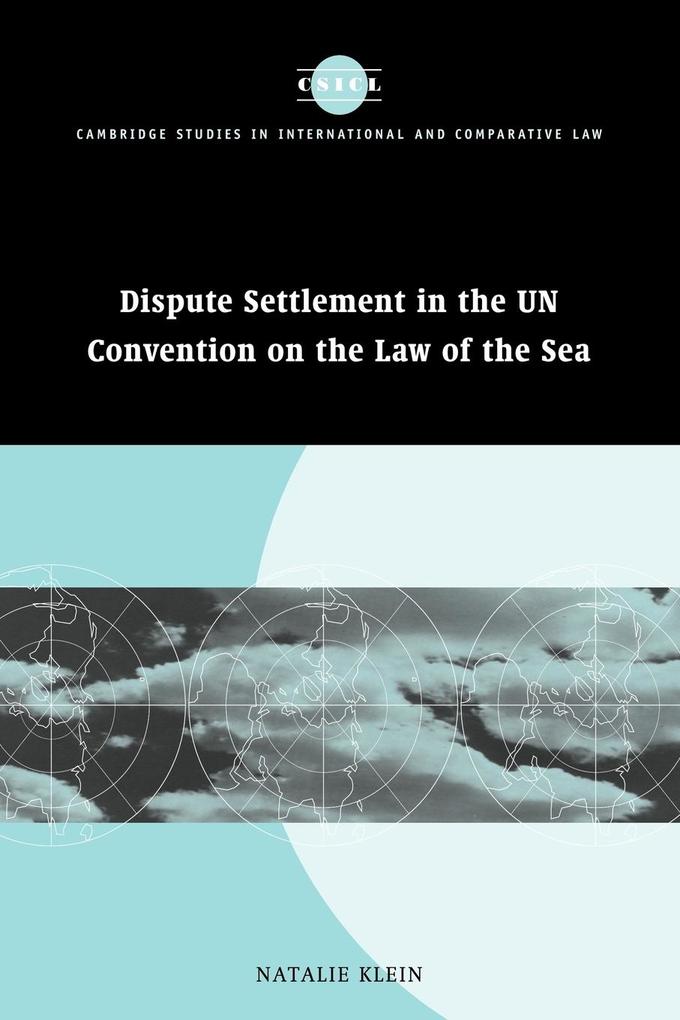 Dispute Settlement in the Un Convention on the Law of the Sea - Natalie Klein