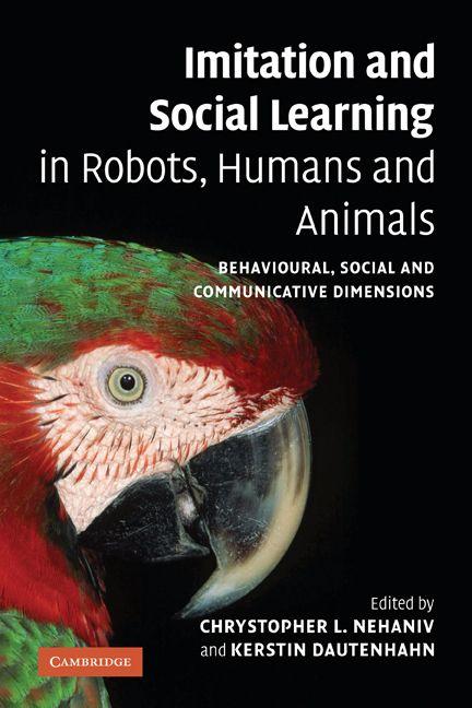 Imitation and Social Learning in Robots Humans and Animals