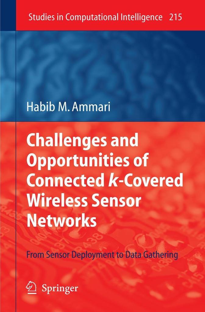 Challenges and Opportunities of Connected k-Covered Wireless Sensor Networks - Habib M. Ammari