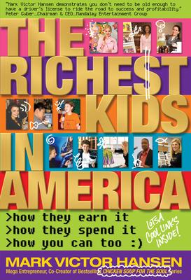 The Richest Kids in America: How They Earn It How They Spend It How You Can Too