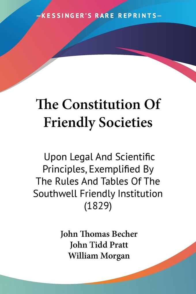 The Constitution Of Friendly Societies - John Thomas Becher