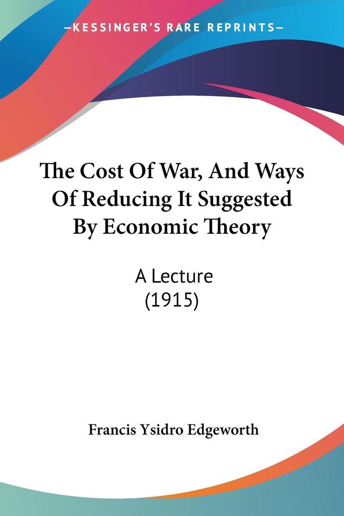 The Cost Of War And Ways Of Reducing It Suggested By Economic Theory