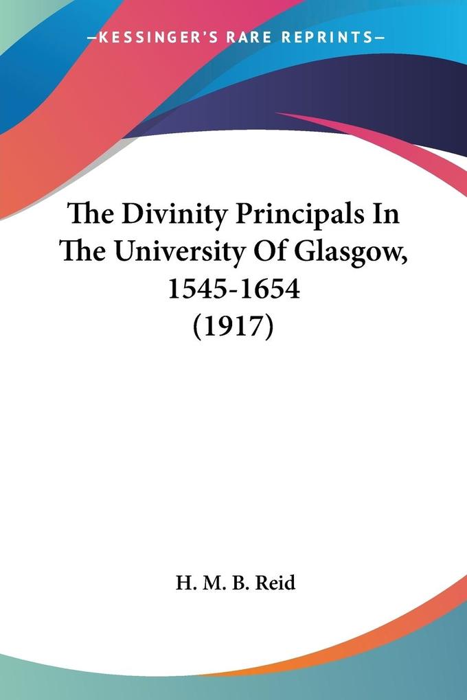 The Divinity Principals In The University Of Glasgow 1545-1654 (1917)