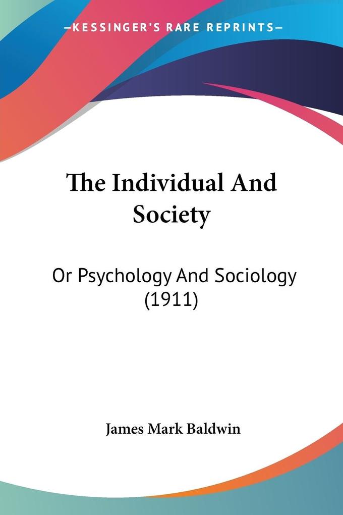 The Individual And Society - James Mark Baldwin