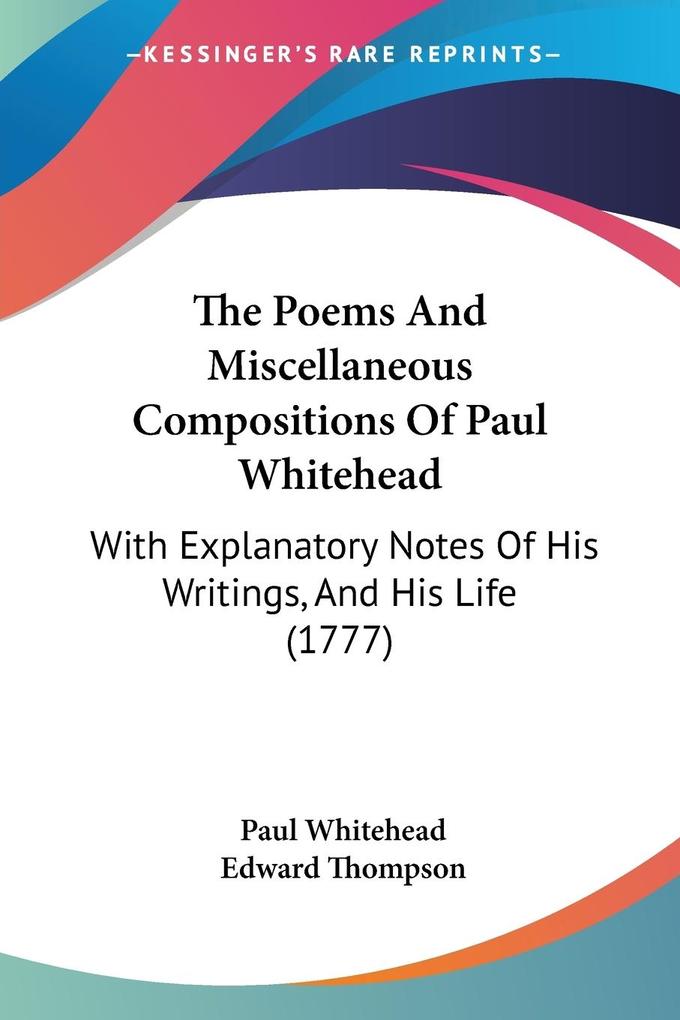 The Poems And Miscellaneous Compositions Of Paul Whitehead - Paul Whitehead/ Edward Thompson