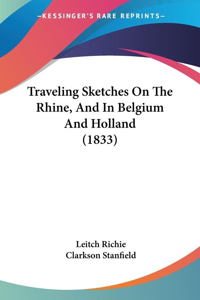 Traveling Sketches On The Rhine And In Belgium And Holland (1833)