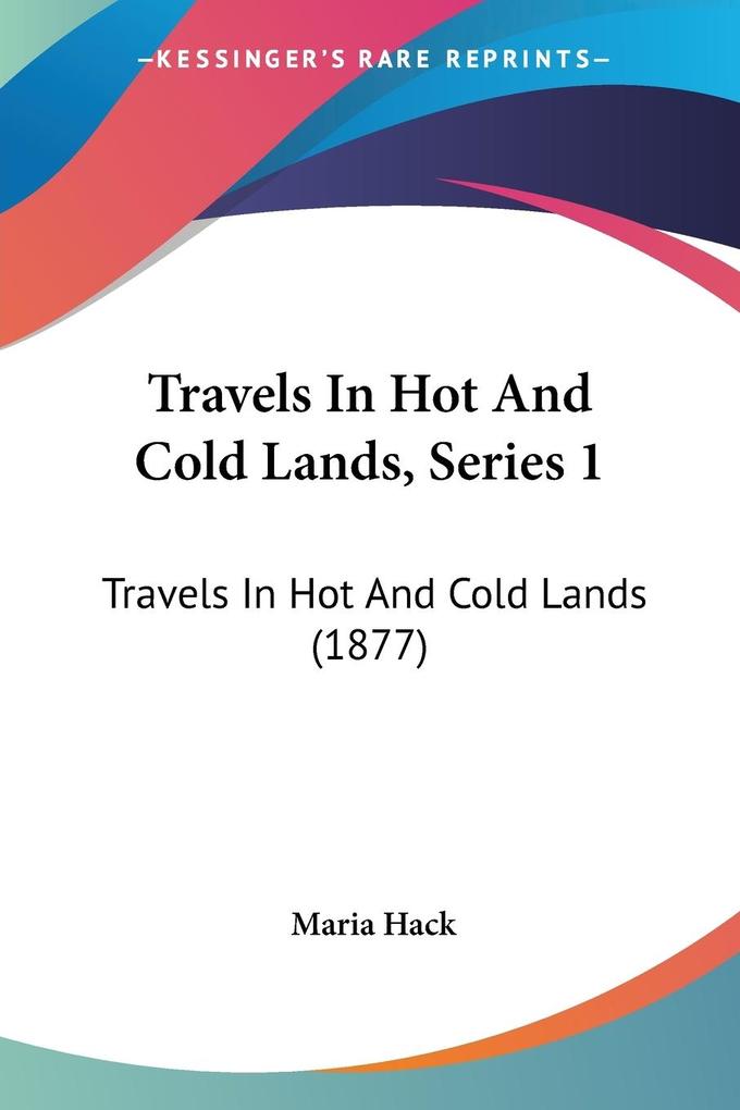 Travels In Hot And Cold Lands Series 1