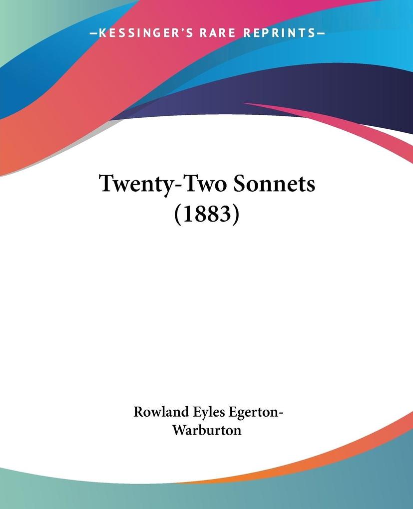 Twenty-Two Sonnets (1883) - Rowland Eyles Egerton-Warburton
