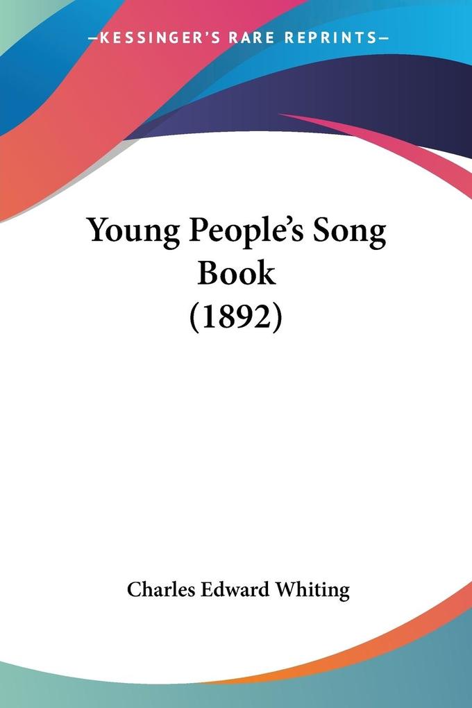 Young People's Song Book (1892) - Charles Edward Whiting