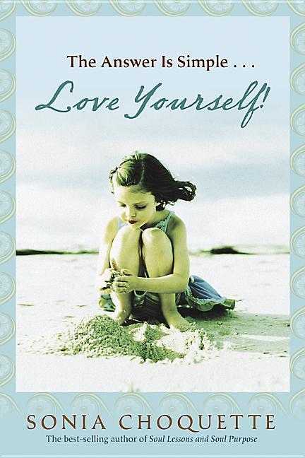 The Answer Is Simple: Love Yourself Live Your Spirit!