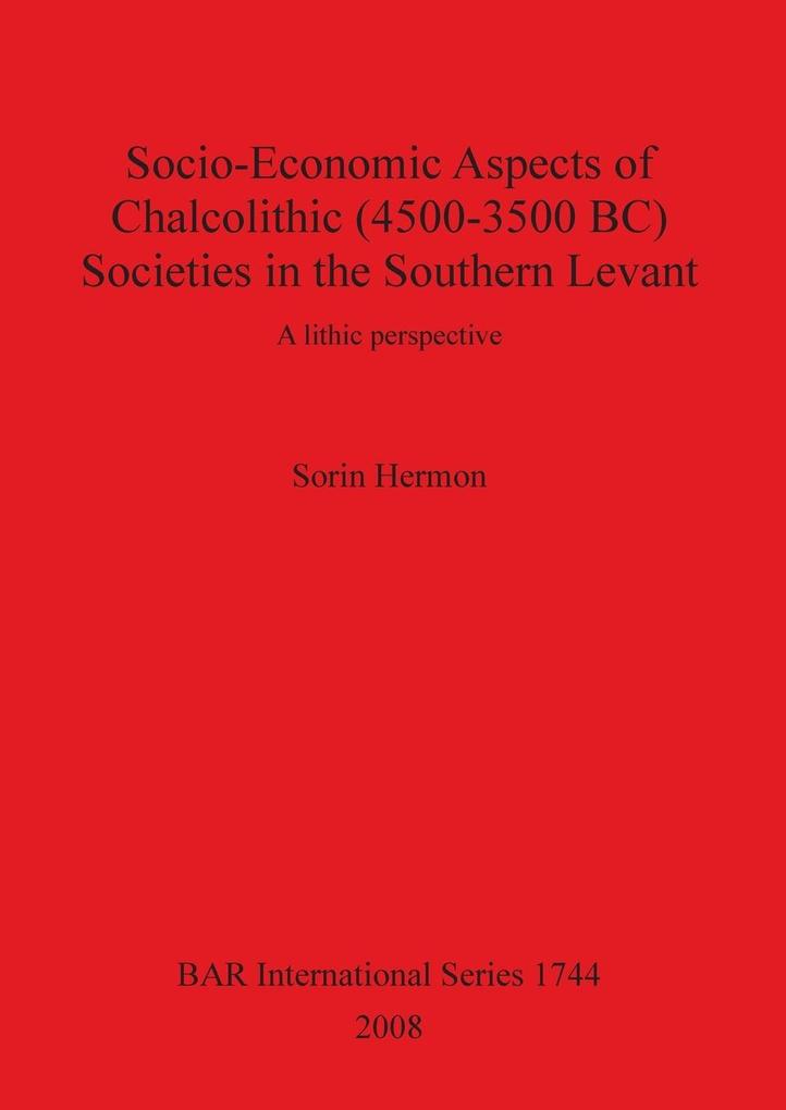 Socio-Economic Aspects of Chalcolithic (4500-3500 BC) Societies in the Southern Levant