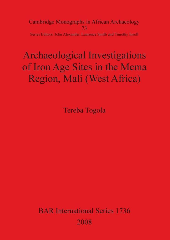 Archaeological Investigations of Iron Age Sites in the Mema Region Mali (West Africa)