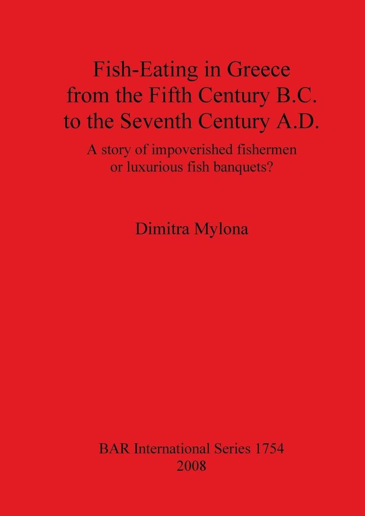 Fish-Eating in Greece from the Fifth Century B.C. to the Seventh Century A.D. - Dimitra Mylona