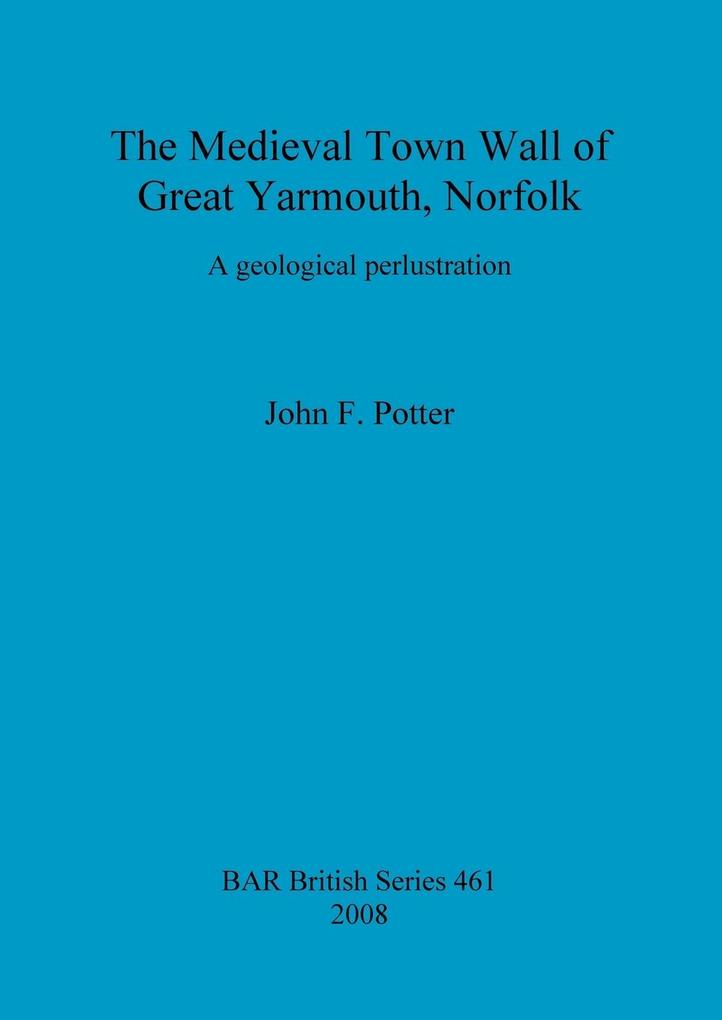 The Medieval Town Wall of Great Yarmouth Norfolk