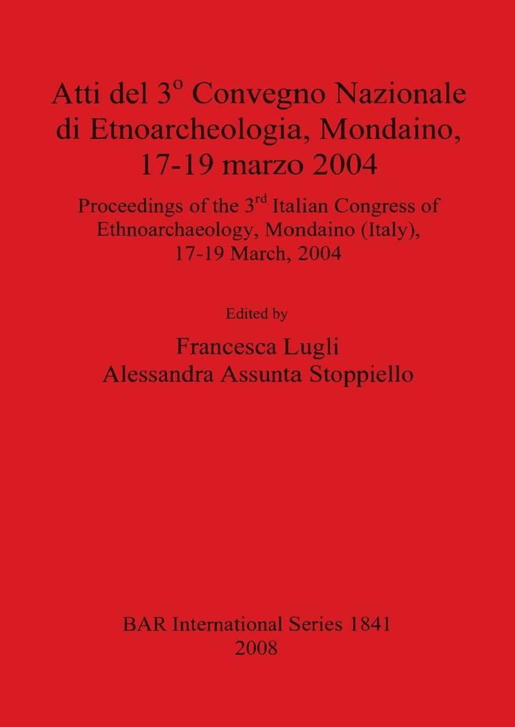Atti del 3o Convegno Nazionale di Etnoarcheologia Mondaino 17-19 marzo 2004
